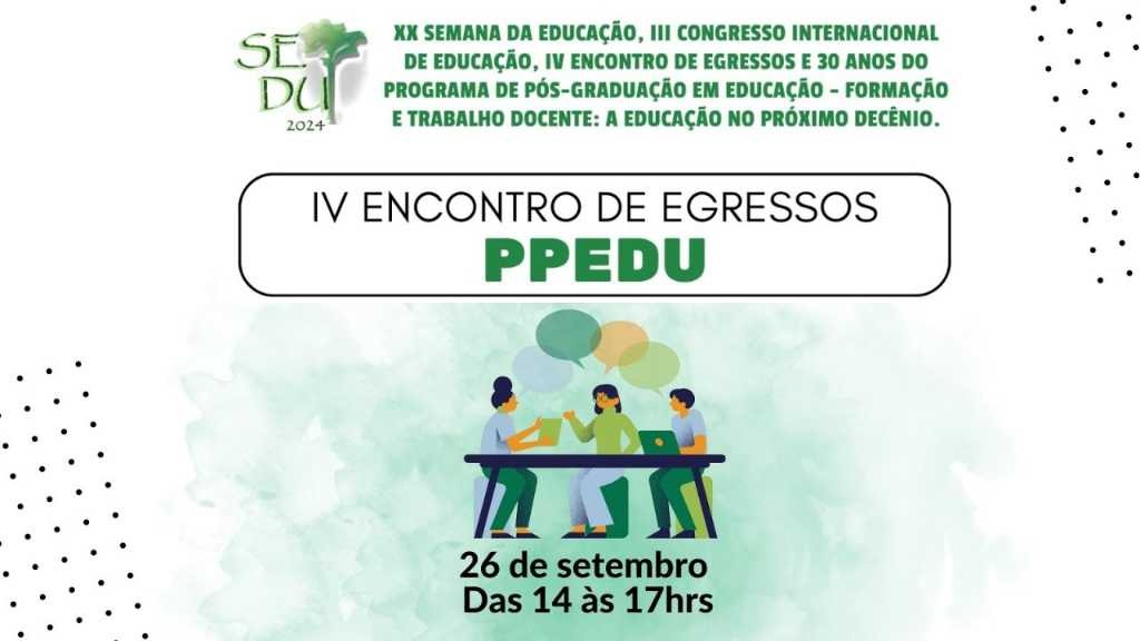 IV Encontro de Egressos do PPEdu Celebra 30 Anos de Histórias e Conquistas